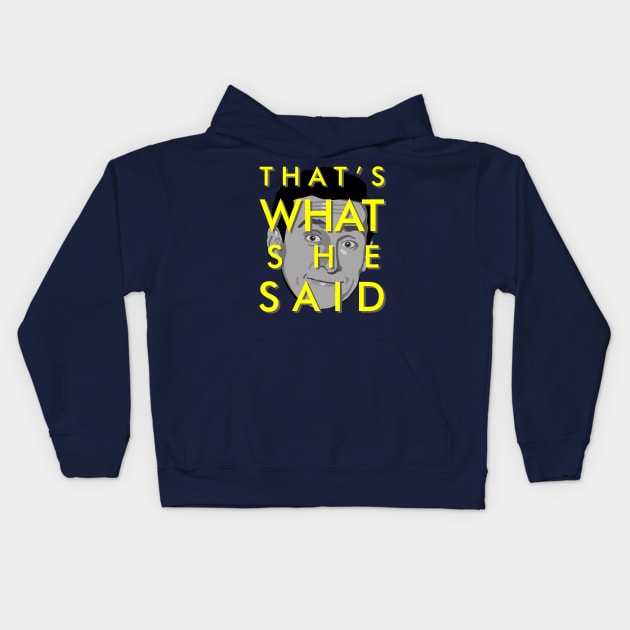 That's what she said Kids Hoodie by atizadorgris